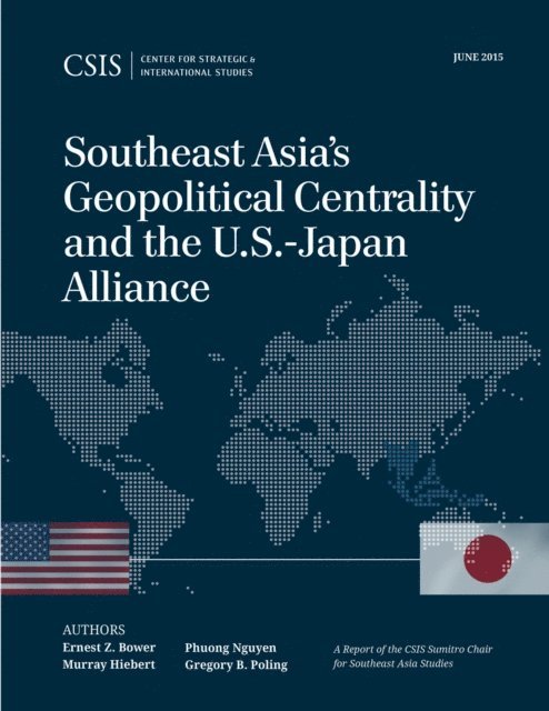 Ernest Z. Bower, Murray Hiebert, Phuong Nguyen, Gregory B. Poling - Southeast Asia's Geopolitical Centrality and the U.S.-Japan Alliance, E-bok