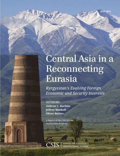 Andrew C. Kuchins, Jeffrey Mankoff, Oliver Backes - Central Asia in a Reconnecting Eurasia, E-bok