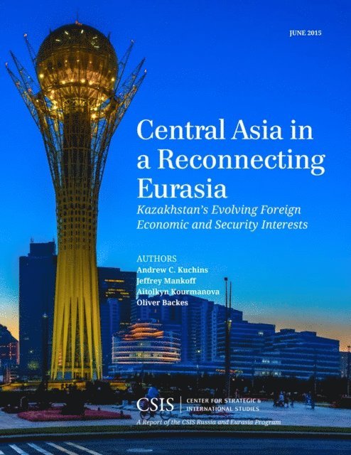 Andrew C. Kuchins, Jeffrey Mankoff, Oliver Backes - Central Asia in a Reconnecting Eurasia, E-bok