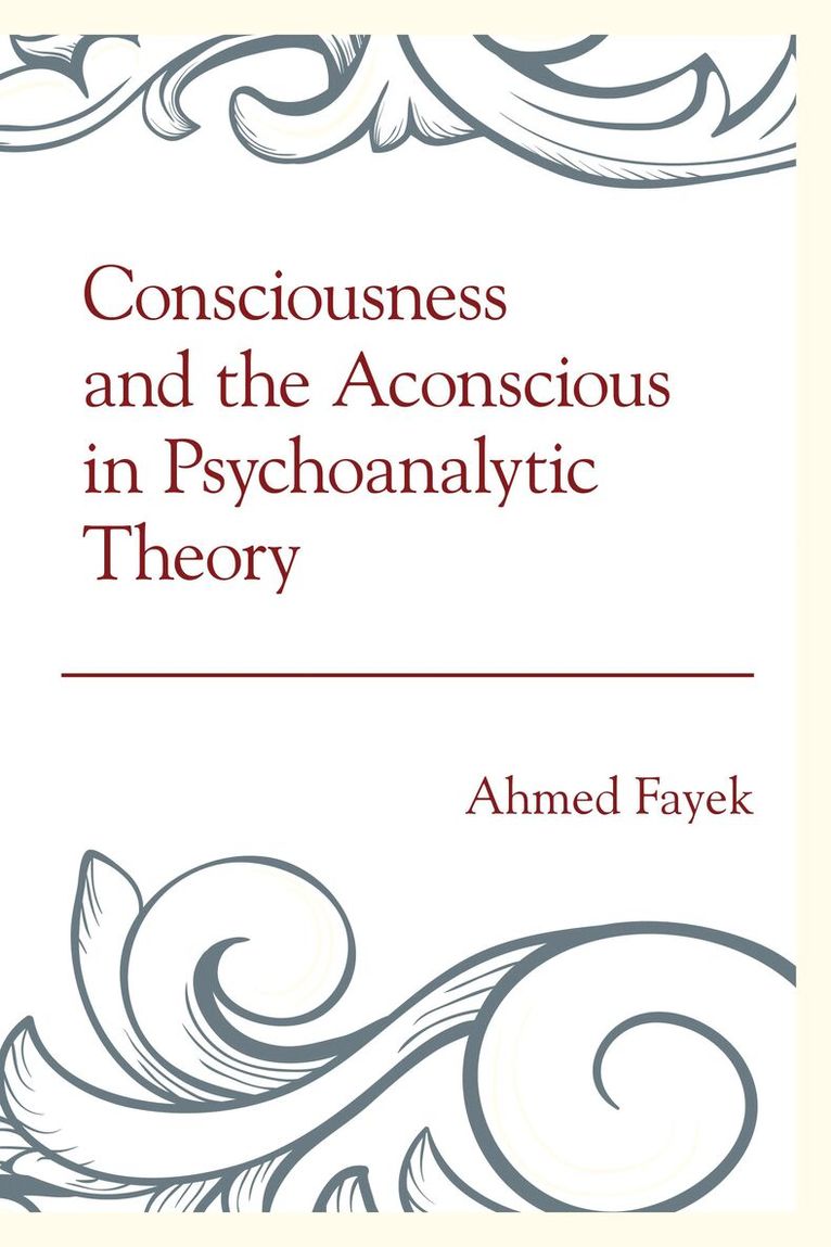 Ahmed Fayek - Consciousness and the Aconscious in Psychoanalytic Theory, Inbunden. Tillgänglighet: Lägg i varukorg