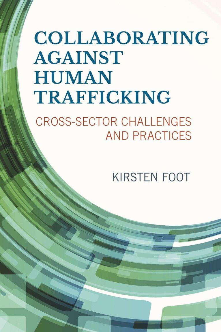 Kirsten Foot - Collaborating against Human Trafficking, Häftad