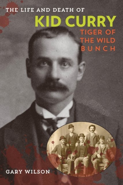 Gary A. Wilson - Life and Death of Kid Curry, E-bok