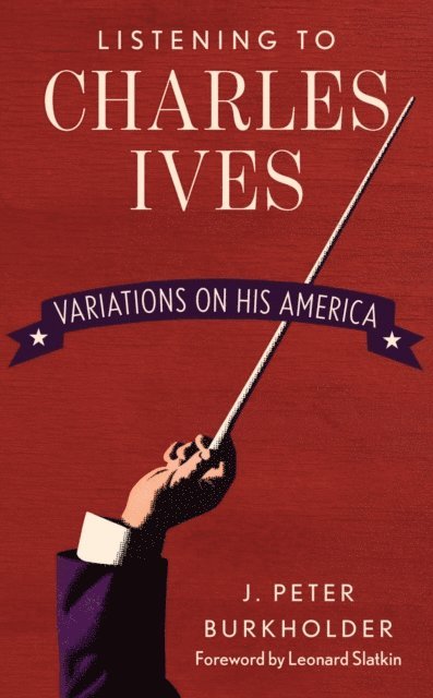 J. Peter Burkholder - Listening to Charles Ives, E-bok