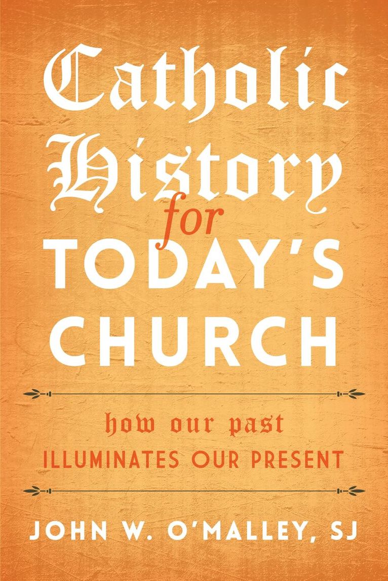 John W. O'Malley, SJ - Catholic History for Today's Church, Inbunden