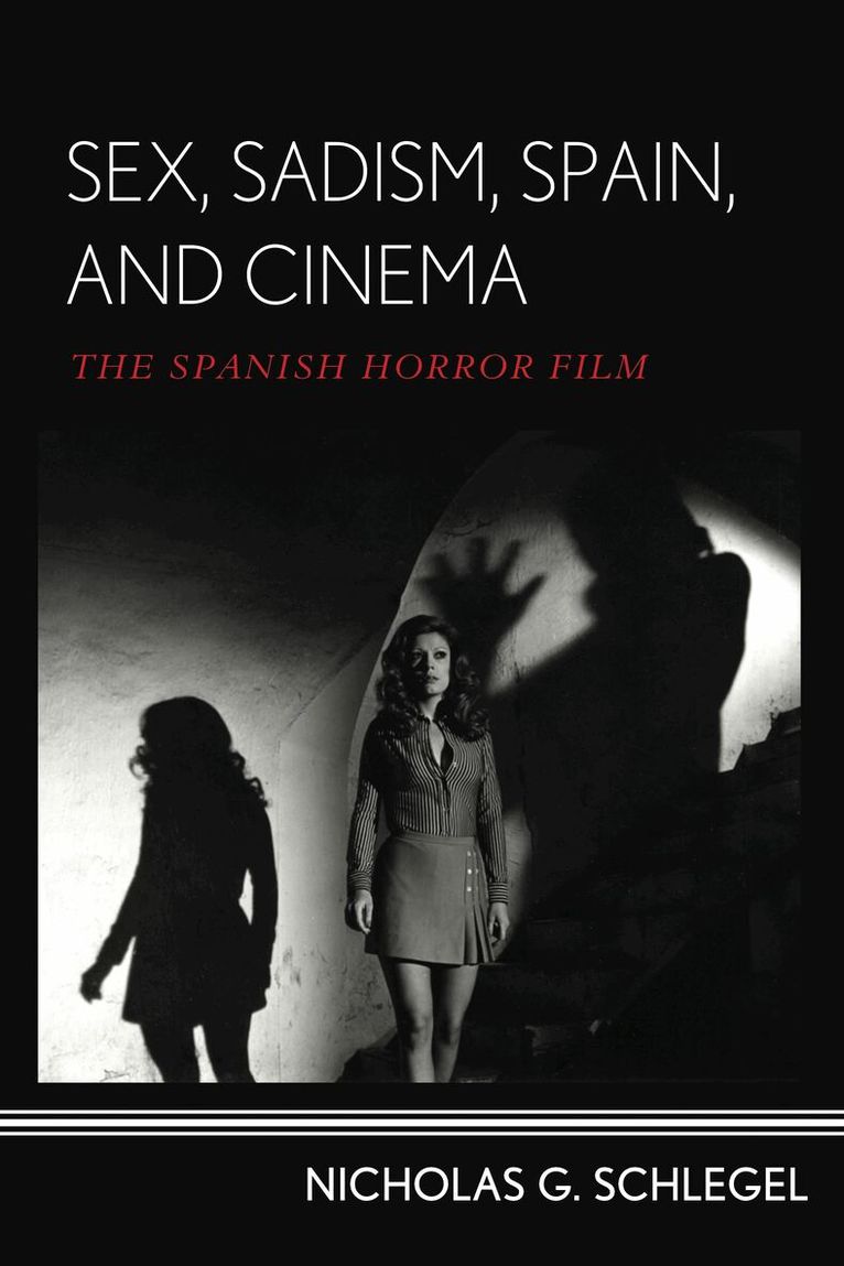 Nicholas G. Schlegel - Sex, Sadism, Spain, and Cinema, Inbunden