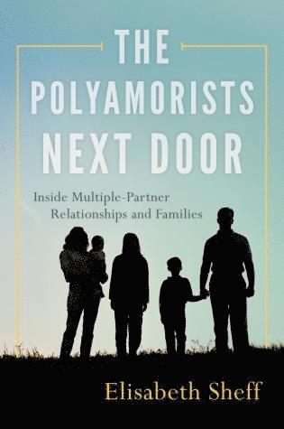 Elisabeth Sheff - Polyamorists Next Door, Häftad
