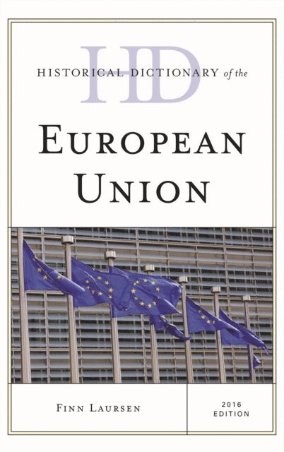 Finn Laursen - Historical Dictionary of the European Union, E-bok