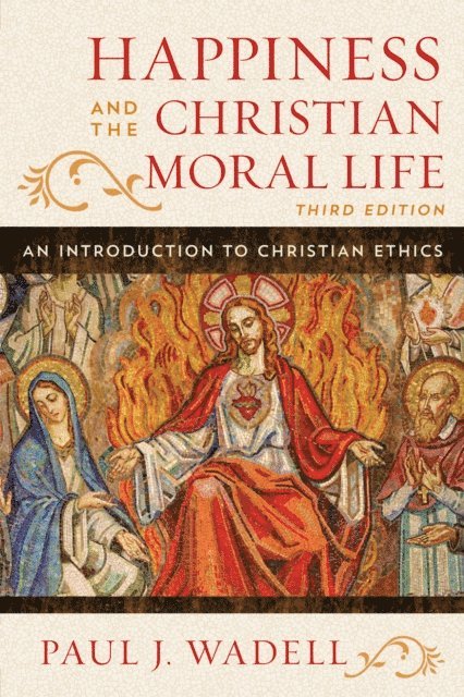 Paul J. Wadell - Happiness and the Christian Moral Life, E-bok