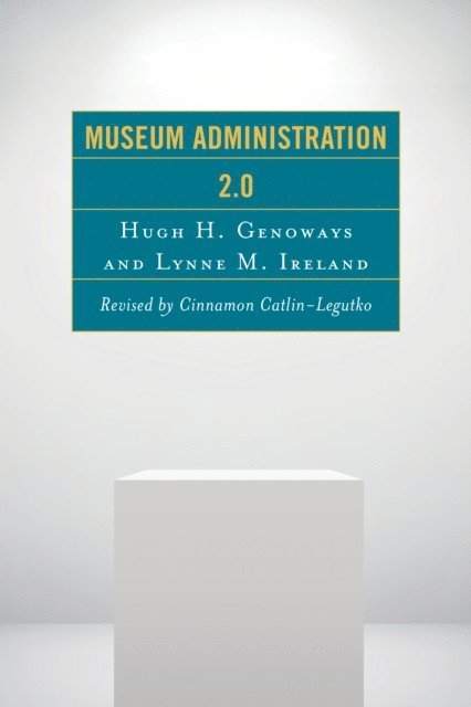 Hugh H. Genoways, Lynne M. Ireland - Museum Administration 2.0, E-bok