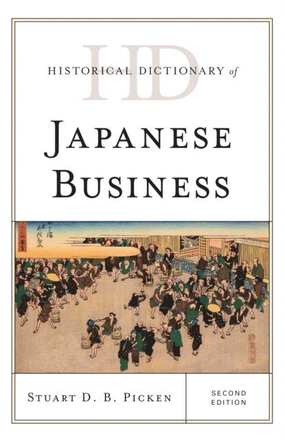 Stuart D.B. Picken - Historical Dictionary of Japanese Business, E-bok
