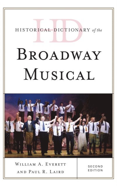 William A. Everett, Paul R. Laird - Historical Dictionary of the Broadway Musical, E-bok