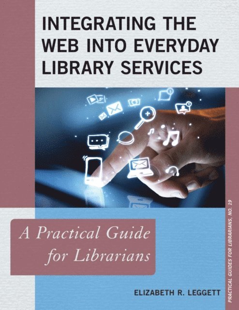Elizabeth R. Leggett - Integrating the Web into Everyday Library Services, E-bok