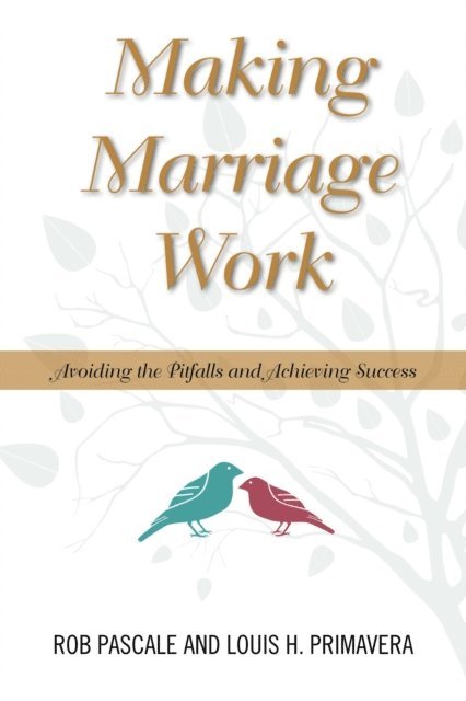 Rob Pascale, Louis H. Primavera - Making Marriage Work, E-bok