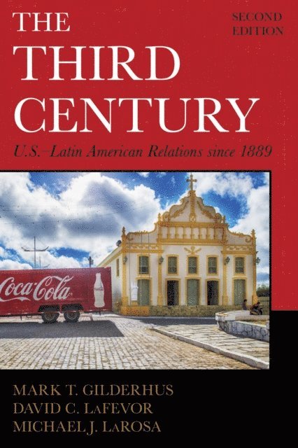 Mark T. Gilderhus, David C. LaFevor, Michael J. LaRosa - Third Century, E-bok