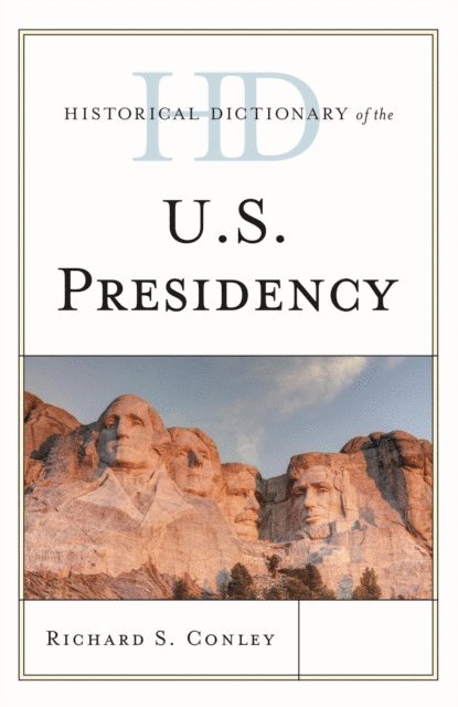 Richard S. Conley - Historical Dictionary of the U.S. Presidency, E-bok