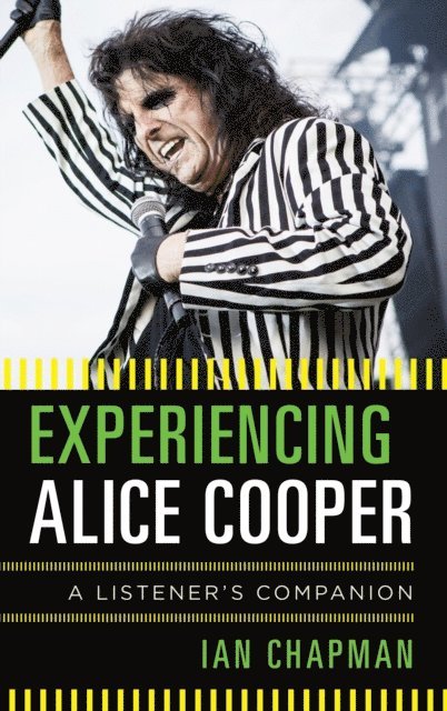 Ian Chapman - Experiencing Alice Cooper, E-bok