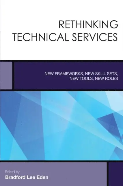 Bradford Lee Eden - Rethinking Technical Services, E-bok. Tillgänglighet: Lägg i varukorg