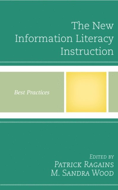 Patrick Ragains, M. Sandra Wood - New Information Literacy Instruction, E-bok