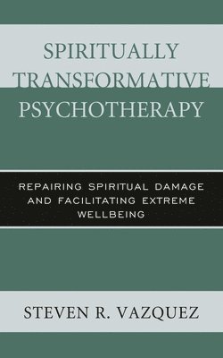 Steven  R. Vazquez - Spiritually Transformative Psychotherapy, Inbunden. Tillgänglighet: Lägg i varukorg