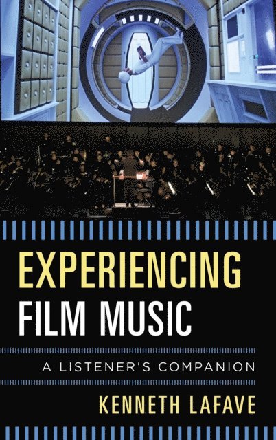 Kenneth LaFave - Experiencing Film Music, E-bok
