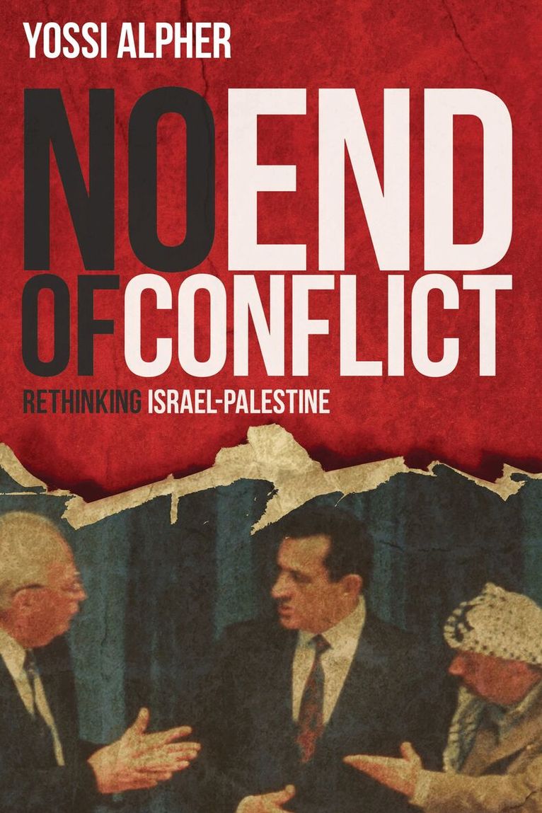 Yossi Alpher - No End of Conflict, Inbunden