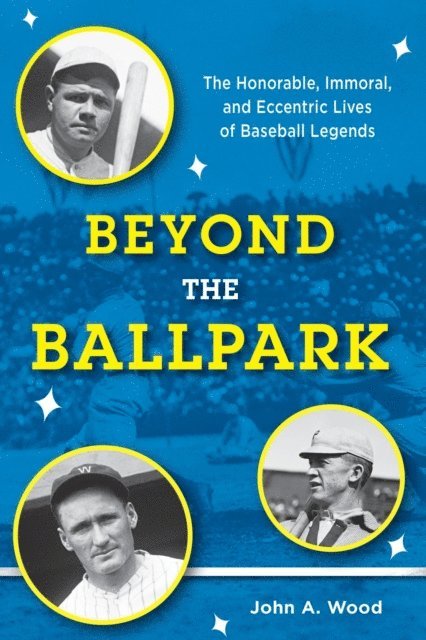John A. Wood - Beyond the Ballpark, E-bok