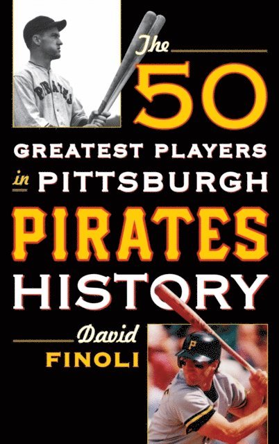 David Finoli - 50 Greatest Players in Pittsburgh Pirates History, E-bok
