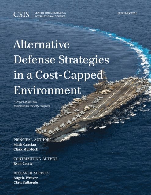 Mark F. Cancian, Clark Murdock - Alternative Defense Strategies in a Cost-Capped Environment, E-bok