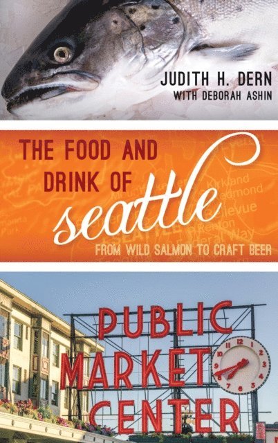 Judith Dern - Food and Drink of Seattle, E-bok