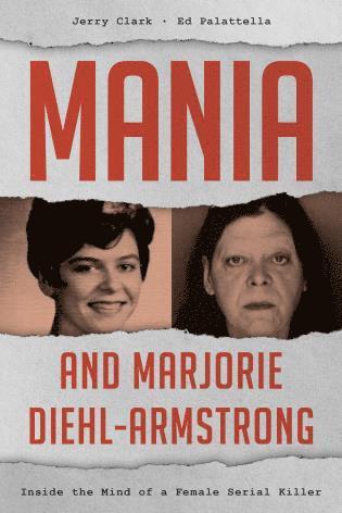 Jerry Clark, Ed Palattella - Mania and Marjorie Diehl-Armstrong, Inbunden