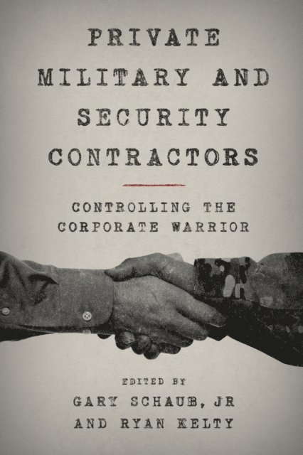 Gary Schaub, Jr., Ryan Kelty - Private Military and Security Contractors, E-bok