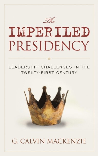G. Calvin Mackenzie - Imperiled Presidency, E-bok