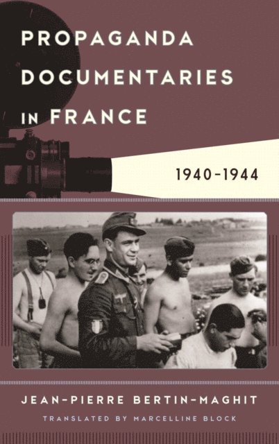 Jean-Pierre Bertin-Maghit - Propaganda Documentaries in France, E-bok