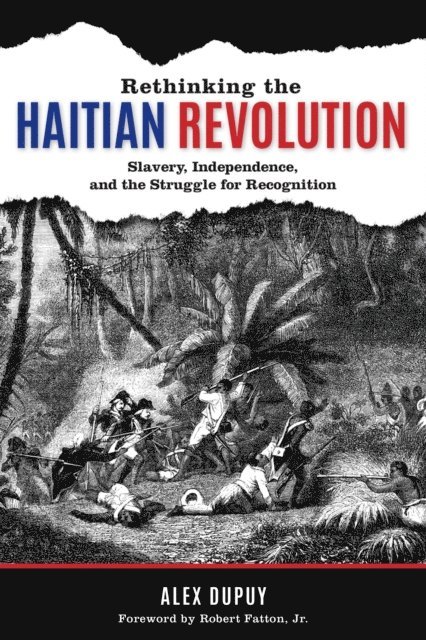 Alex Dupuy - Rethinking the Haitian Revolution, E-bok