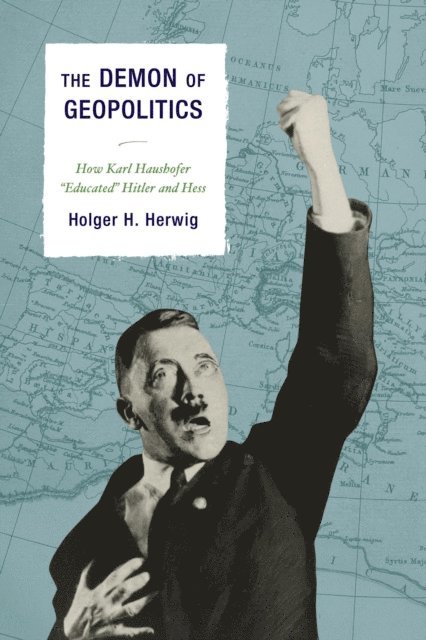 Holger  H. Herwig - Demon of Geopolitics, E-bok