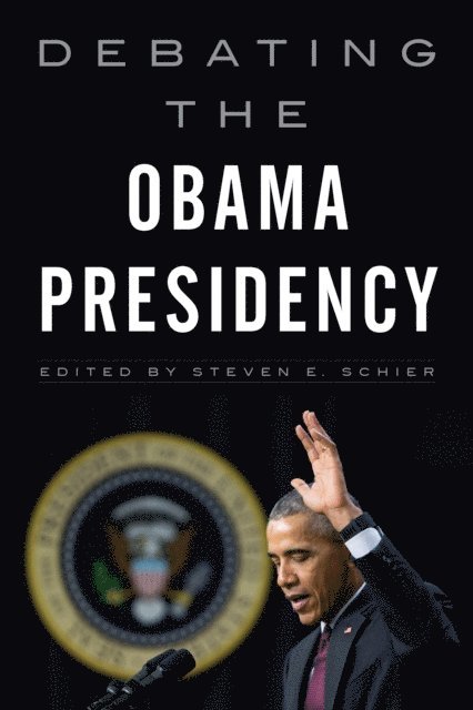 Steven E. Schier - Debating the Obama Presidency, E-bok