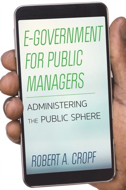 Robert A. Cropf - E-Government for Public Managers, E-bok