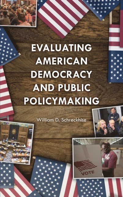 William D. Schreckhise - Evaluating American Democracy and Public Policymaking, E-bok