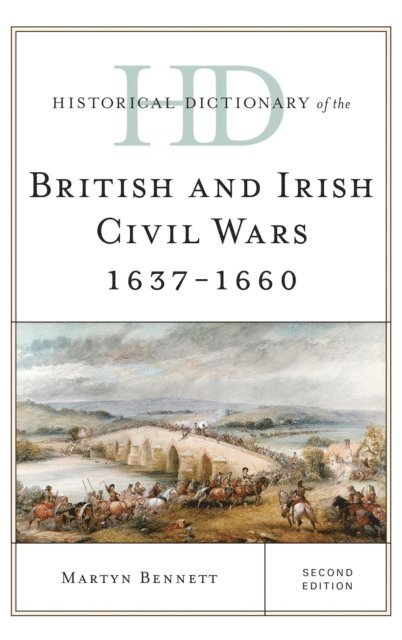 Martyn Bennett - Historical Dictionary of the British and Irish Civil Wars 1637-1660, E-bok