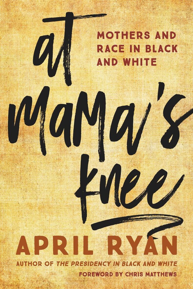 April Ryan - At Mama's Knee, Inbunden
