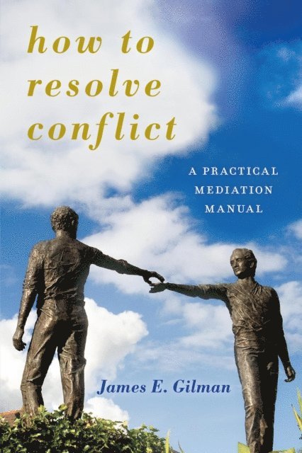 James E. Gilman - How to Resolve Conflict, E-bok