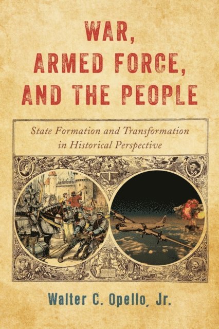 Walter C. Opello Jr. - War, Armed Force, and the People, E-bok