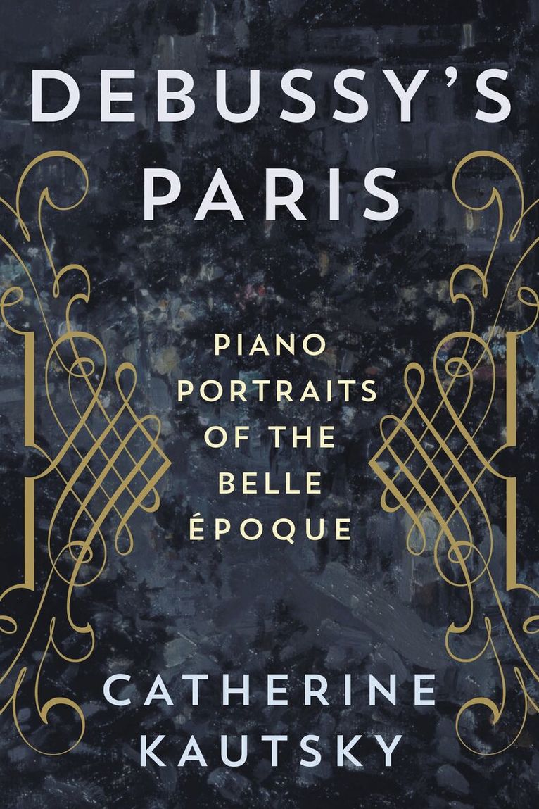 Catherine Kautsky - Debussy's Paris, Inbunden