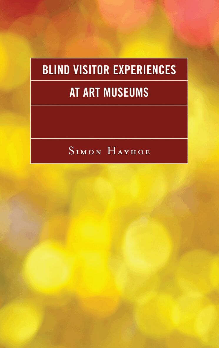 Simon J. Hayhoe - Blind Visitor Experiences at Art Museums, Inbunden. Tillgänglighet: Lägg i varukorg