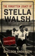 Forgotten Legacy of Stella Walsh
