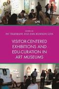 Visitor-Centered Exhibitions and Edu-Curation in Art Museums
