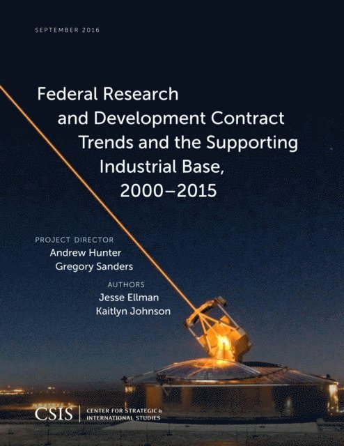Jesse Ellman, Kaitlyn Johnson - Federal Research and Development Contract Trends and the Supporting Industrial Base, 2000–2015, E-bok