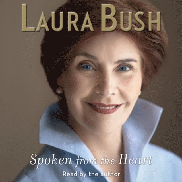 Laura Bush - Spoken From the Heart, Ljudbok