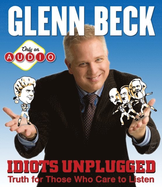 Glenn Beck - Idiots Unplugged, Ljudbok