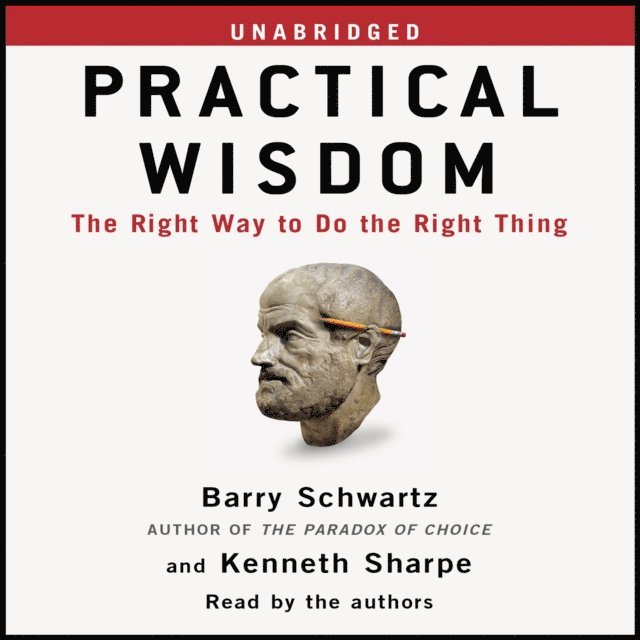 Kenneth Sharpe, Barry Schwartz - Practical Wisdom, Ljudbok
